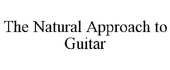 THE NATURAL APPROACH TO GUITAR