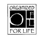 ORGANIZED FOR LIFE OFL