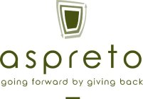 ASPRETO GOING FORWARD BY GIVING BACK