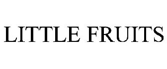 LITTLE FRUITS