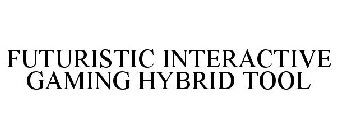 FUTURISTIC INTERACTIVE GAMING HYBRID TOOL