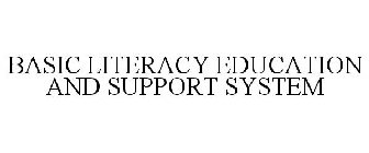 BASIC LITERACY EDUCATION AND SUPPORT SYSTEM