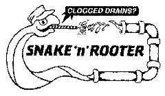 SNAKE 'N' ROOTER CLOGGED DRAINS?