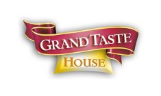 GRAND TASTE HOUSE