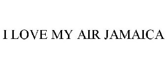 I LOVE MY AIR JAMAICA