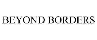 BEYOND BORDERS