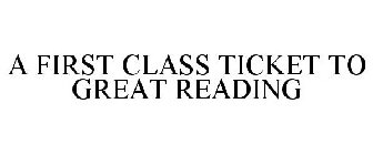 A FIRST CLASS TICKET TO GREAT READING