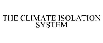 THE CLIMATE ISOLATION SYSTEM