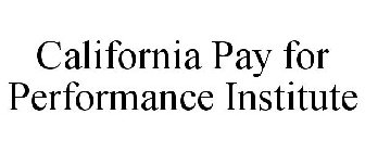 CALIFORNIA PAY FOR PERFORMANCE INSTITUTE