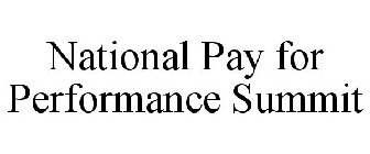 NATIONAL PAY FOR PERFORMANCE SUMMIT