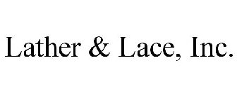 LATHER & LACE, INC.