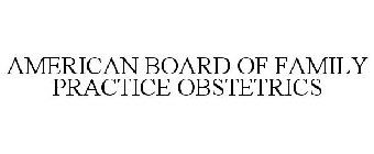 AMERICAN BOARD OF FAMILY PRACTICE OBSTETRICS