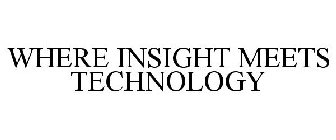 WHERE INSIGHT MEETS TECHNOLOGY