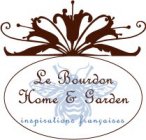 LE BOURDON HOME & GARDEN - INSPIRATIONSFRANCAISES
