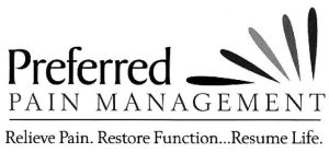 PREFERRED PAIN MANAGEMENT RELIEVE PAIN. RESTORE FUNCTION...RESUME LIFE.