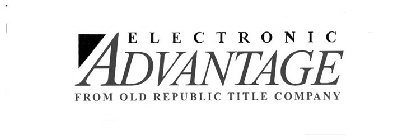 ELECTRONIC ADVANTAGE FROM OLD REPUBLIC TITLE COMPANY