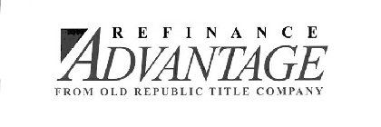 REFINANCE ADVANTAGE FROM OLD REPUBLIC TITLE COMPANY