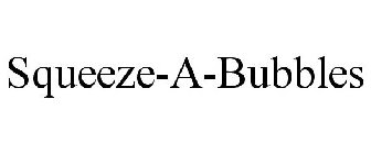 SQUEEZE-A-BUBBLES