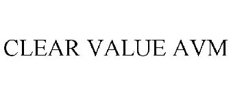 CLEAR VALUE AVM