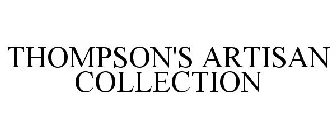 THOMPSON'S ARTISAN COLLECTION