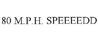 80 M.P.H. SPEEEEDD