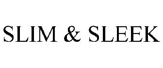 SLIM & SLEEK
