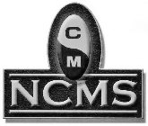 C M NCMS