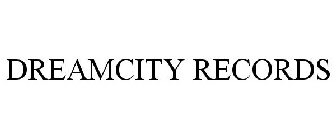 DREAMCITY RECORDS