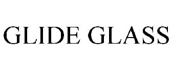 GLIDE GLASS
