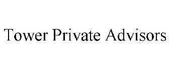 TOWER PRIVATE ADVISORS