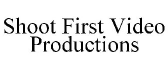 SHOOT FIRST VIDEO PRODUCTIONS