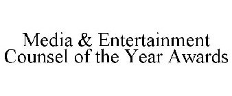 MEDIA & ENTERTAINMENT COUNSEL OF THE YEAR AWARDS