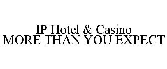 IP HOTEL & CASINO MORE THAN YOU EXPECT