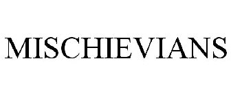MISCHIEVIANS