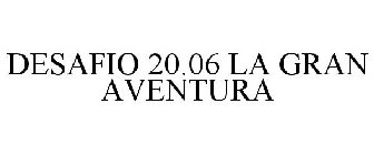 DESAFIO 20.06 LA GRAN AVENTURA