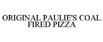 ORIGINAL PAULIE'S COAL FIRED PIZZA