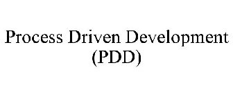 PROCESS DRIVEN DEVELOPMENT (PDD)