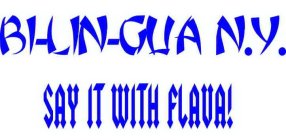 BI-LIN-GUA N.Y. SAY IT WITH FLAVA!