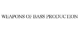 WEAPONS OF BASS PRODUCTION