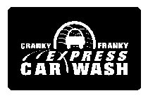 CRANKY FRANKY EXPRESS CAR WASH
