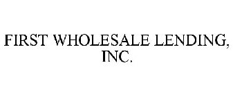 FIRST WHOLESALE LENDING, INC.