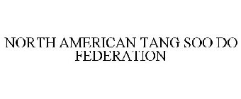 NORTH AMERICAN TANG SOO DO FEDERATION