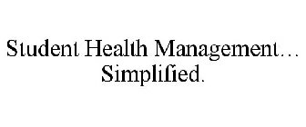 STUDENT HEALTH MANAGEMENT... SIMPLIFIED.