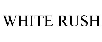 WHITE RUSH