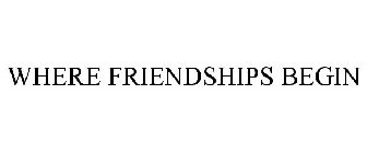 WHERE FRIENDSHIPS BEGIN