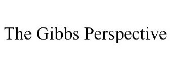 THE GIBBS PERSPECTIVE