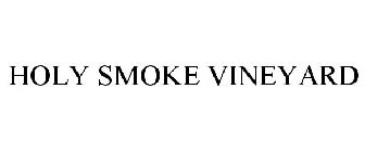 HOLY SMOKE VINEYARD