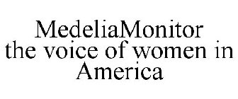 MEDELIAMONITOR THE VOICE OF WOMEN IN AMERICA