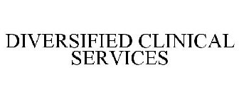 DIVERSIFIED CLINICAL SERVICES