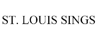 ST. LOUIS SINGS